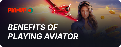 Advantages of playing Aviator on Pin Up Bangladesh