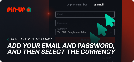 Add your email address and password, then select the currency in the Pin Up registration form